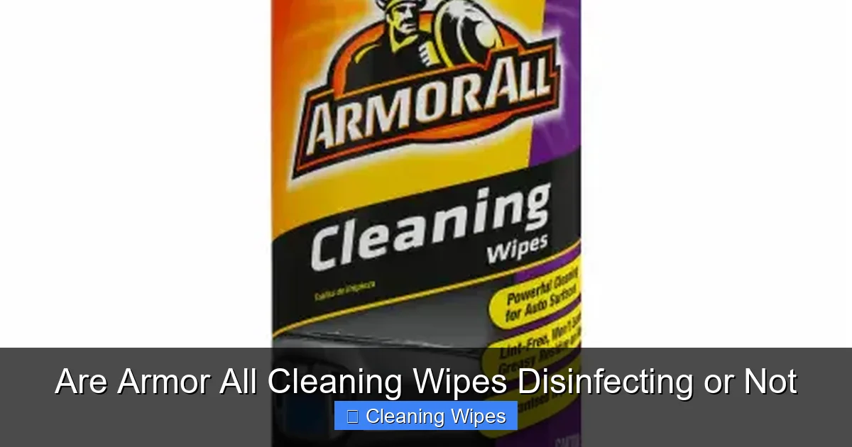 Are Armor All Cleaning Wipes Disinfecting or Not