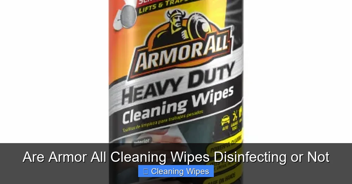 Are Armor All Cleaning Wipes Disinfecting or Not