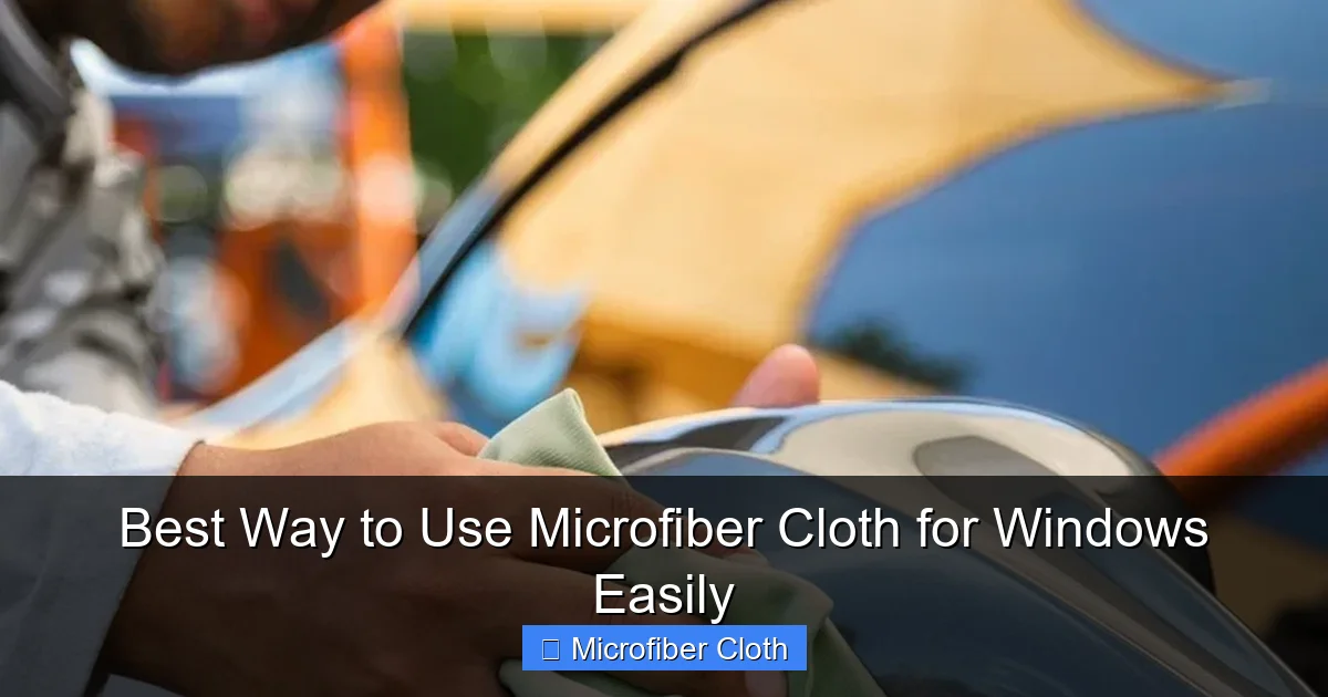 Best Way to Use Microfiber Cloth for Windows Easily