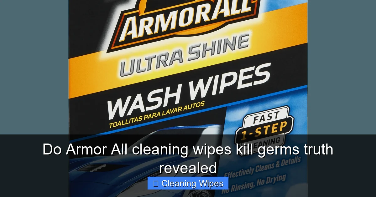Do Armor All cleaning wipes kill germs truth revealed