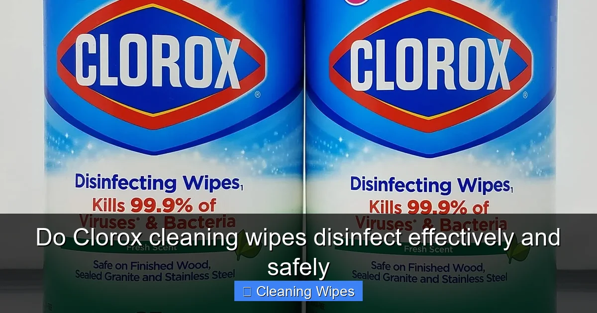 Do Clorox cleaning wipes disinfect effectively and safely