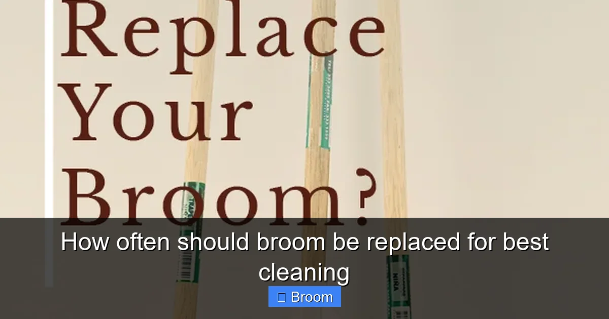 How often should broom be replaced for best cleaning