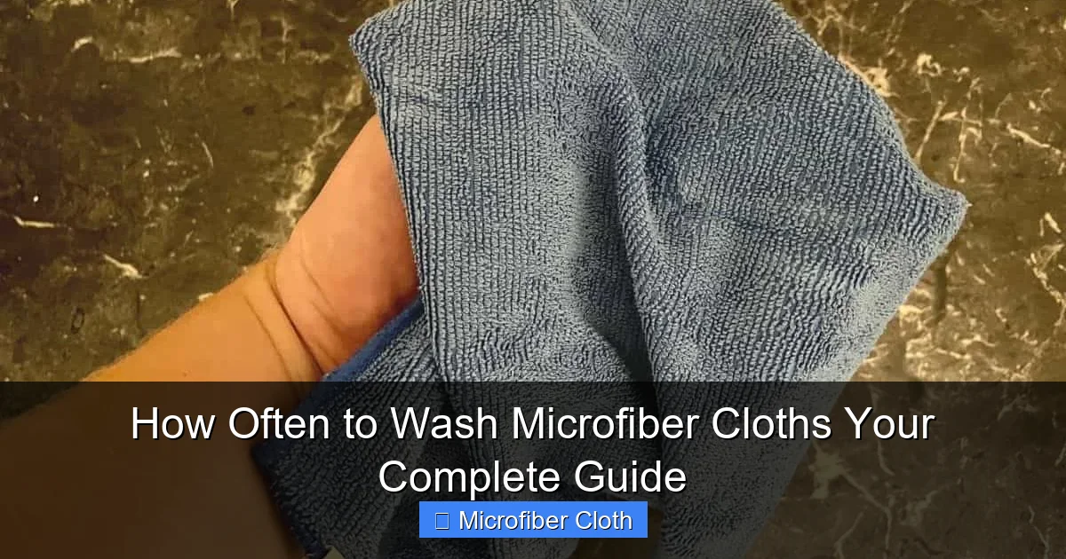 How Often to Wash Microfiber Cloths Your Complete Guide