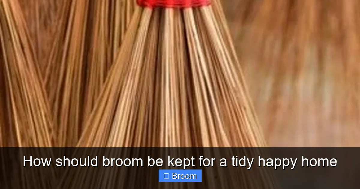 How should broom be kept for a tidy happy home