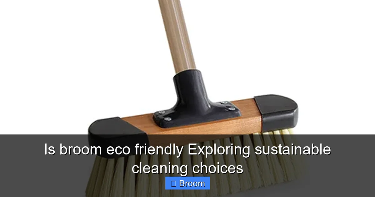 Is broom eco friendly Exploring sustainable cleaning choices