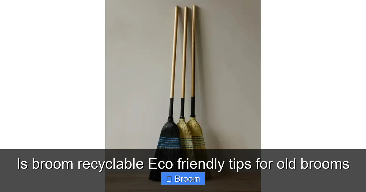 Is broom recyclable Eco friendly tips for old brooms