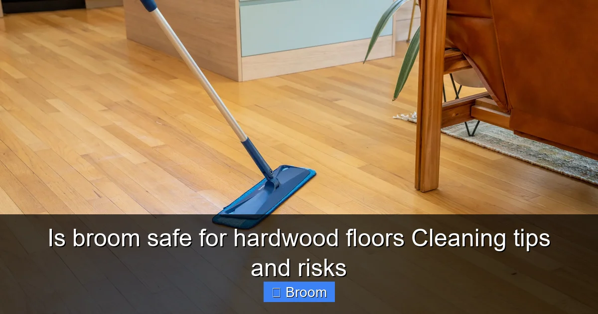 Is broom safe for hardwood floors Cleaning tips and risks