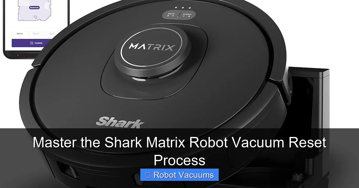 Master the Shark Matrix Robot Vacuum Reset Process