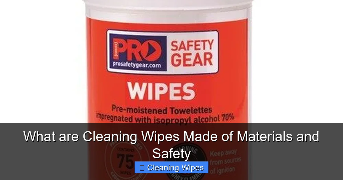 What are Cleaning Wipes Made of Materials and Safety