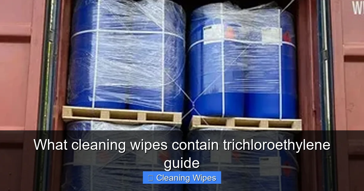 What cleaning wipes contain trichloroethylene guide
