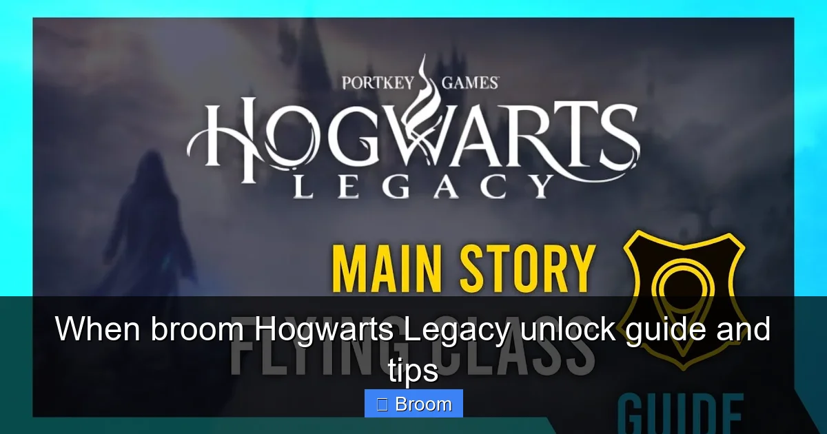 When broom Hogwarts Legacy unlock guide and tips
