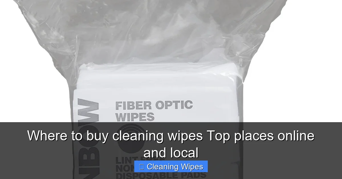 Where to buy cleaning wipes Top places online and local