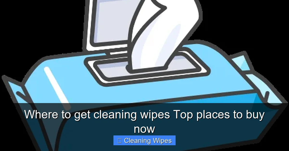 Where to get cleaning wipes Top places to buy now