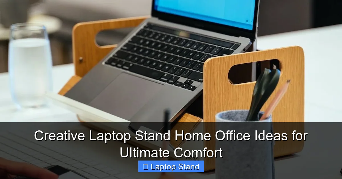 Creative Laptop Stand Home Office Ideas for Ultimate Comfort